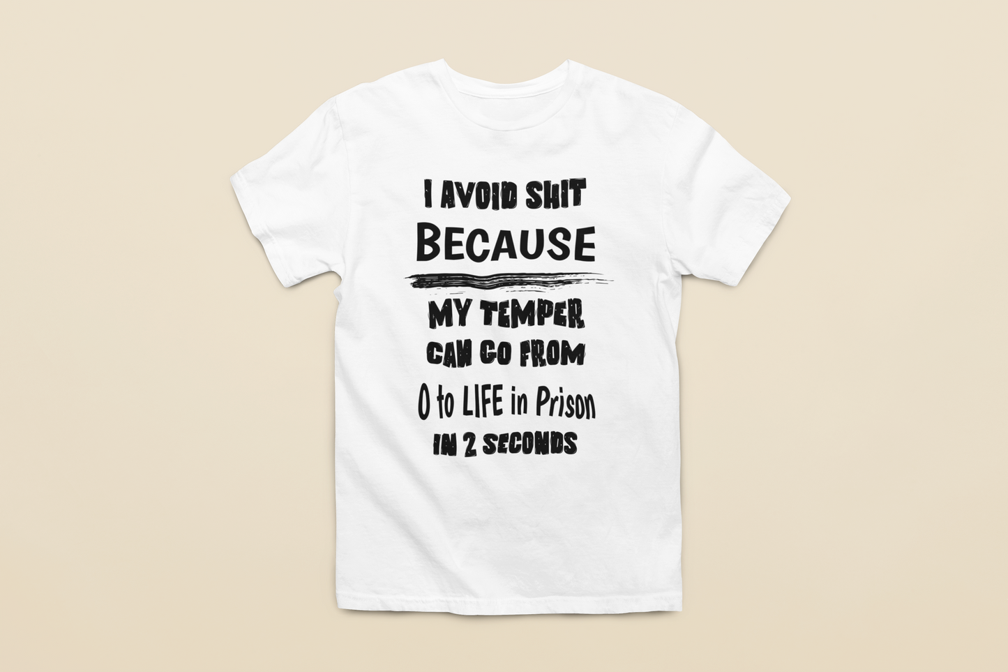 I Avoid Shit Because My Temper Shirt, Funny Sarcastic T, Gift for Her, Gift for Him, Funny T Shirt Holiday Gift, Sarcastic TShirt, 0 to Life, funny shirt, sarcastic t shirt, sarcastic shirt