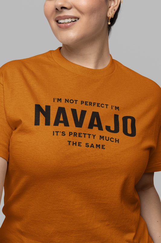 I'm Not Perfect I'm Navajo Tee, gift shirt, Native American Shirt, Funny Native Sarcastic Tee, Gift for Her, Gift for Him, Funny T Shirt Tee, Native American Shirt, Funny Native Sarcastic Tee, Funny T Shirt - Rezilliant Apparel