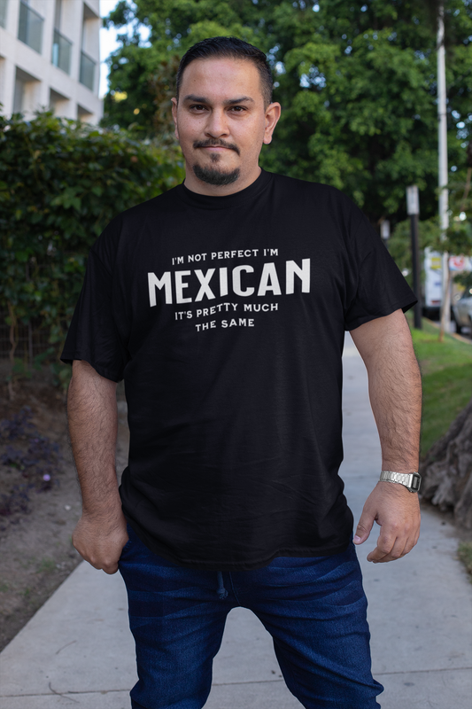 I'm Not Perfect I'm Mexican Tee, gift shirt, Mexican American Shirt, Funny Mexican Sarcastic Tee, Gift for Her, Gift for Him, Funny T Shirt Tee, Mexican Shirt, Funny Mexican Sarcastic Tee, Funny T Shirt - Rezilliant Apparel