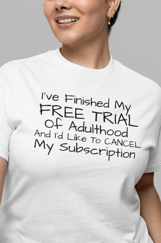 I've Finished My Free Trial of Adulthood Shirt, Funny Sarcastic T, Gift for Her, Gift for Him, Funny T Shirt, Adulting Humor, Funny Adult Shirt - Rezilliant Apparel