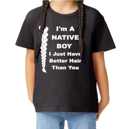 I'm A Native Boy I Just Have Better Hair Than You Native American Youth Shirt - Rezilliant Apparel