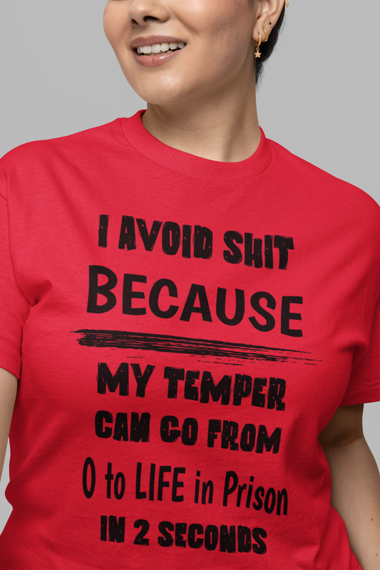 I Avoid Shit Because My Temper Shirt, Funny Sarcastic T, Gift for Her, Gift for Him, Funny T Shirt Holiday Gift, Sarcastic TShirt, 0 to Life, funny shirt, sarcastic t shirt, sarcastic shirt 