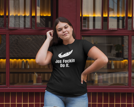 Jos Fockin Do It (multiple color options) - Rezilliant Apparel